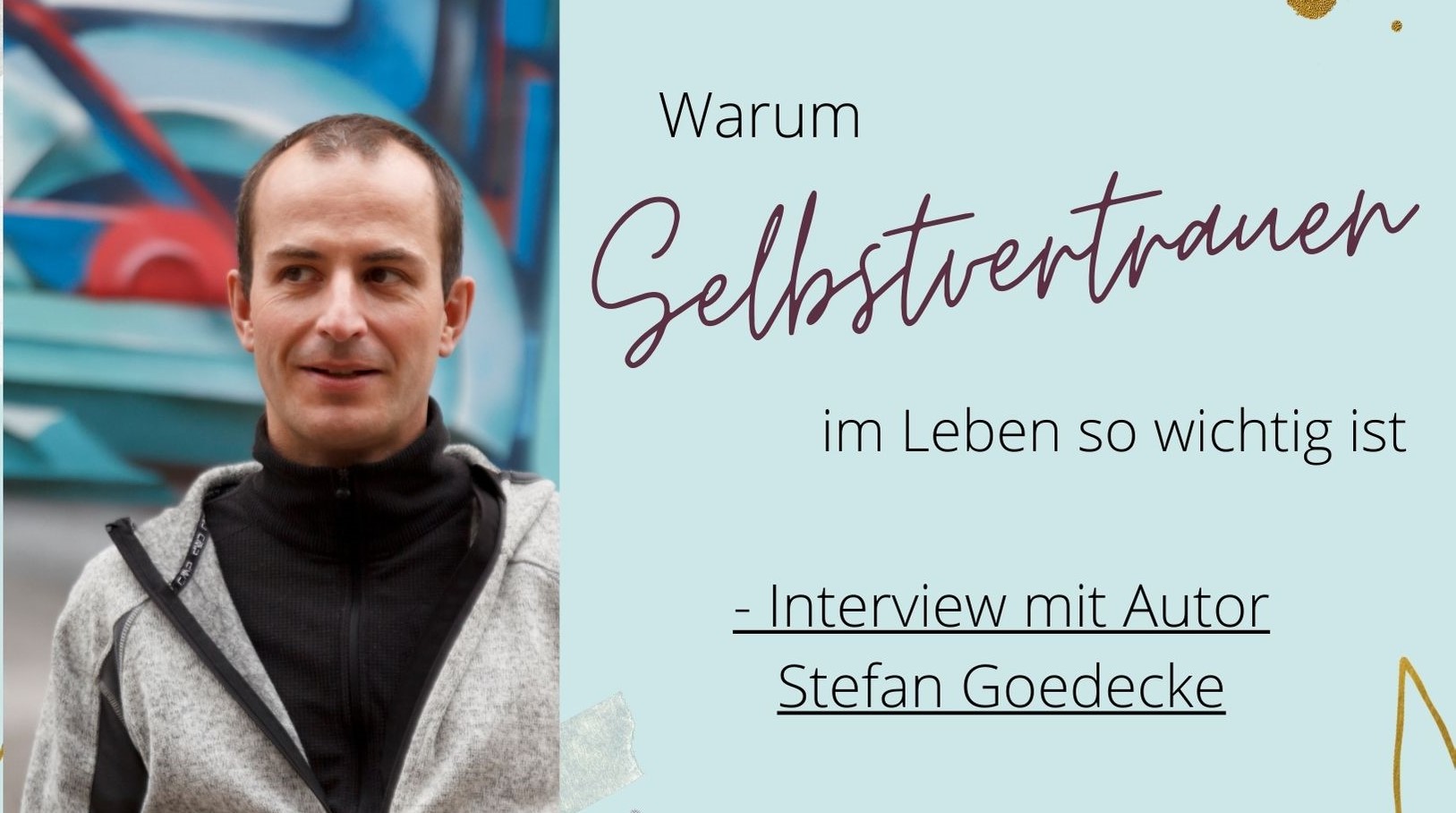 Warum Selbstvertrauen im Leben so wichtig ist – Interview mit Stefan Goedecke